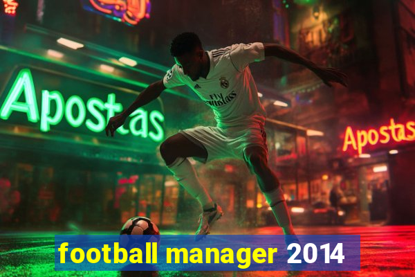 football manager 2014